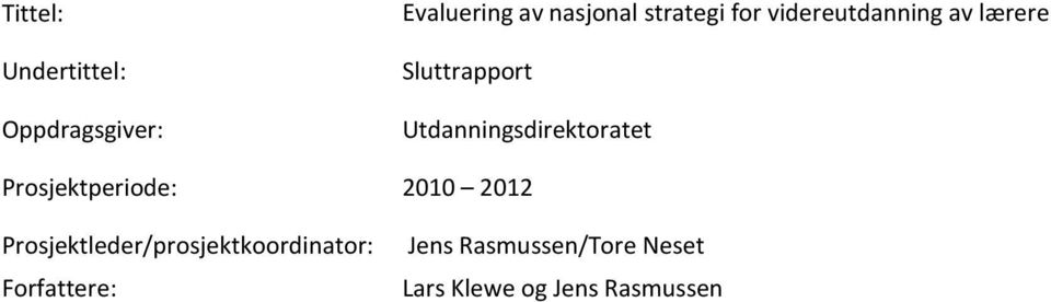 Utdanningsdirektoratet Prosjektperiode: 2010 2012