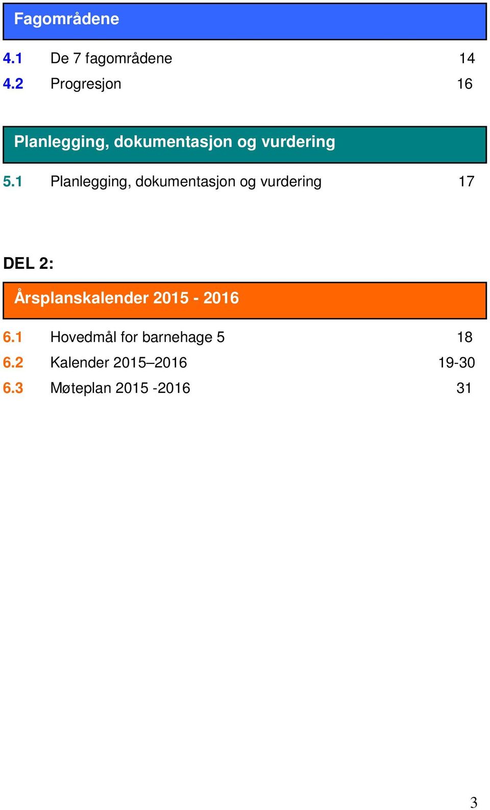 1 Planlegging, dokumentasjon og vurdering 17 DEL 2: