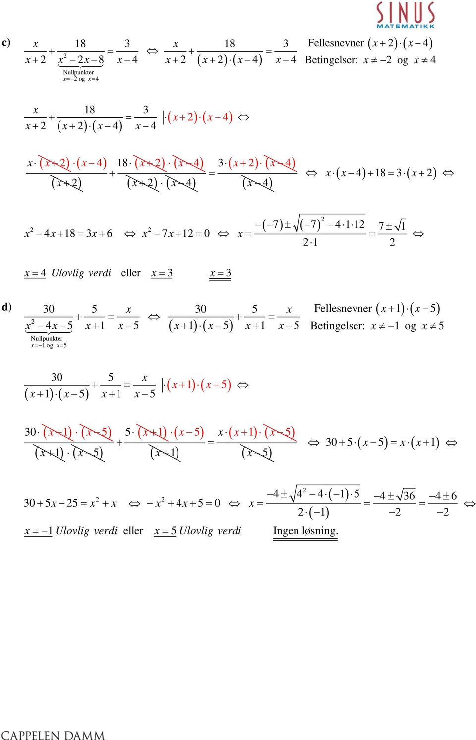 ) ( 5) 5 5 Fellesever + = + = 5 + 5 ( + ) ( 5) + 5 Betigelser: og 5 5 + = ( + ) ( 5) + 5 + 5 ( + ) ( 5) ( + ) ( 5) 5 + ( + ) (