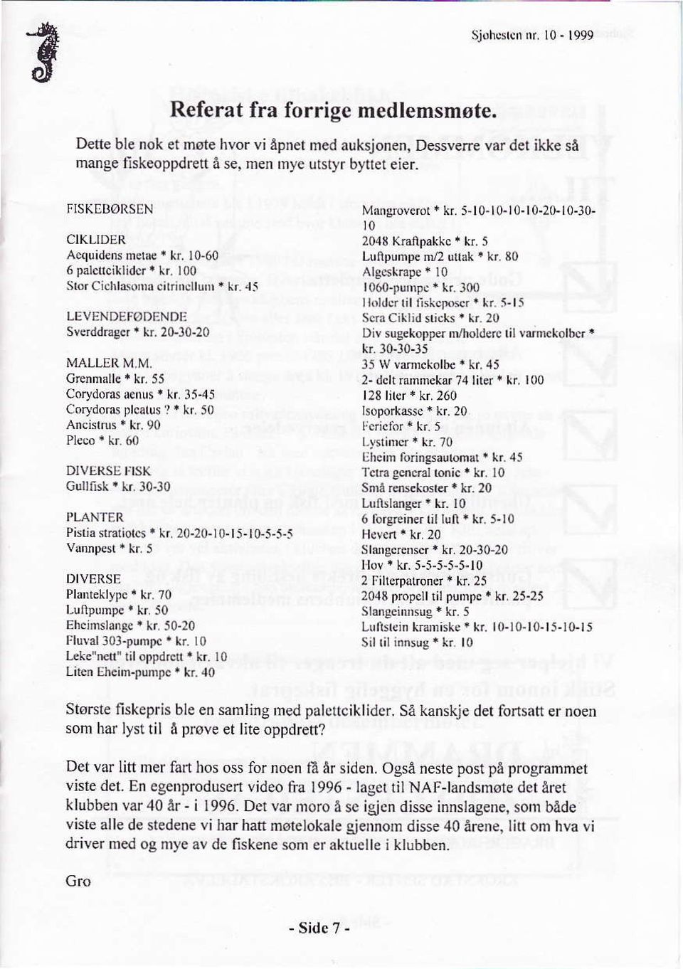 100 I loldcr lil ns(cpo*r I lr. 5-5 LEVENDEFøDEND! Ss.C*lid stirk'lr.2o Sv{ddr,Bd ' lr. 2Gl0-20 Div sug.kotp r njhold*c til vemtolbcr ' kr.30-30-15 MAj-LER M.l!4. 35 W v@ckolbe r kr,45 Crenm.