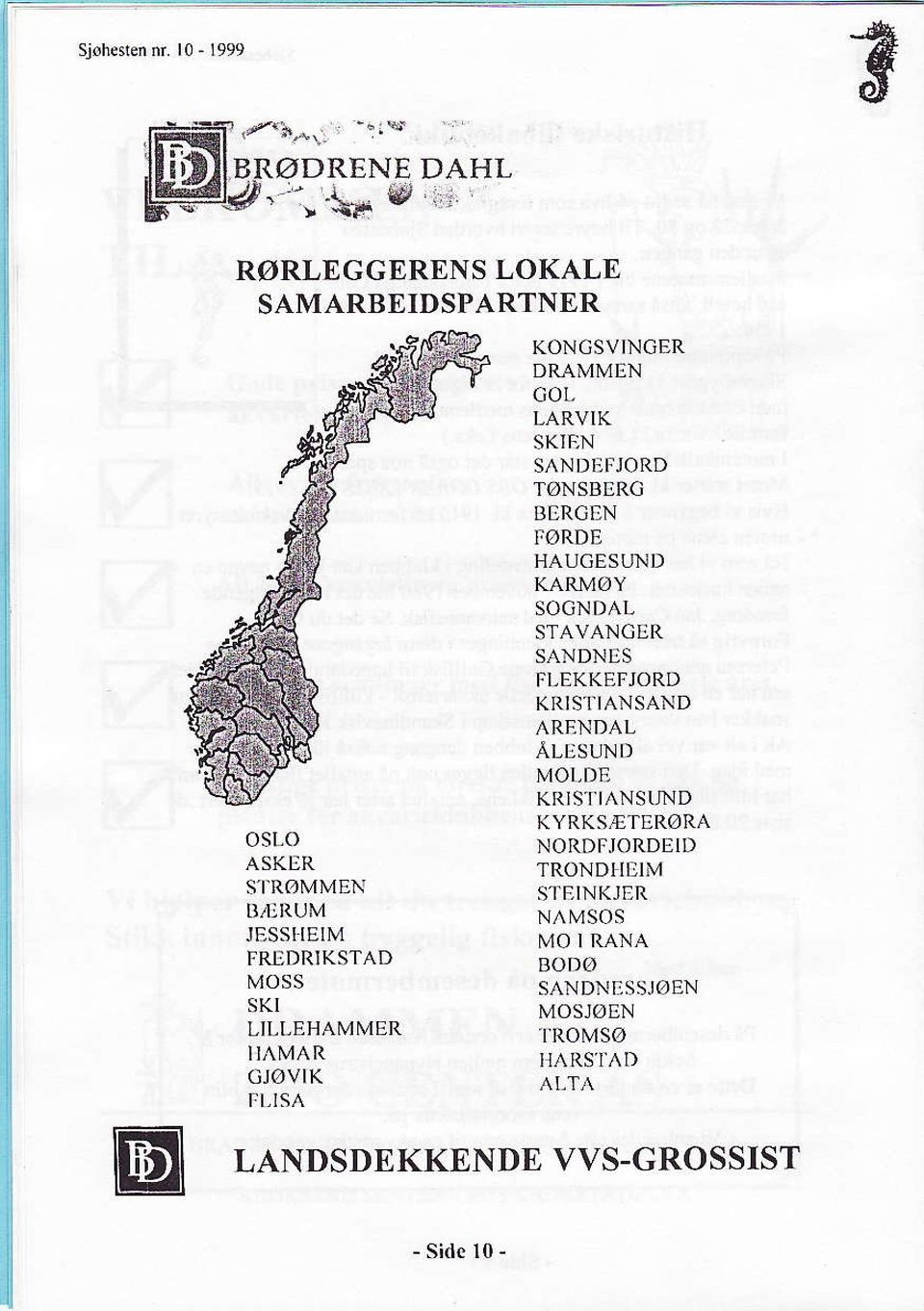 TøNSBERG BDRGEN rørde HAUGESLII\D KARMøY SOGNDAL STAVANGER SANDNDS FLEKKEFJORD KRISl'IANSAND ARENDAL ÅLESUND MOI,DE