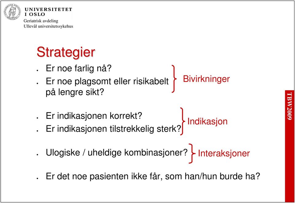 indikasjonen tilstrekkelig sterk?