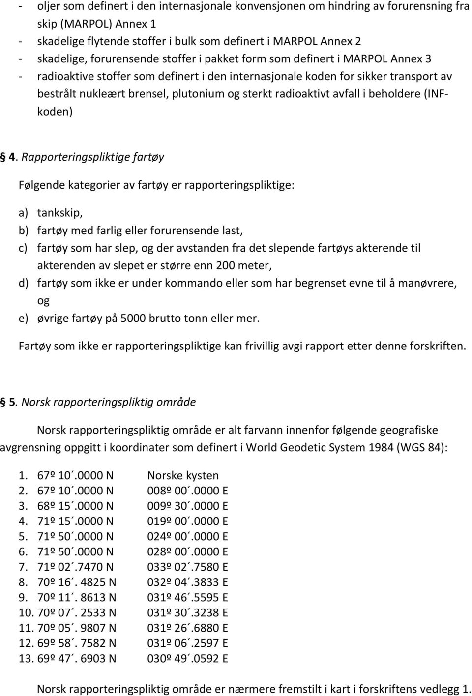 radioaktivt avfall i beholdere (INFkoden) 4.