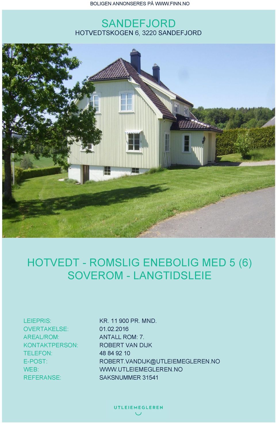 - LANGTIDSLEIE LEIEPRIS: KR. 11 900 PR. MND. OVERTAKELSE: 01.02.