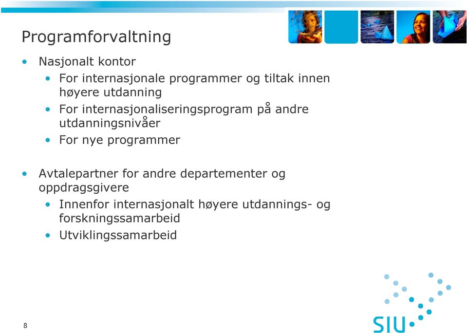 utdanningsnivåer For nye programmer Avtalepartner for andre departementer og