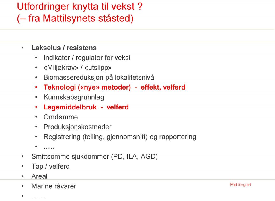 «utslipp» Biomassereduksjon på lokalitetsnivå Teknologi («nye» metoder) - effekt, velferd