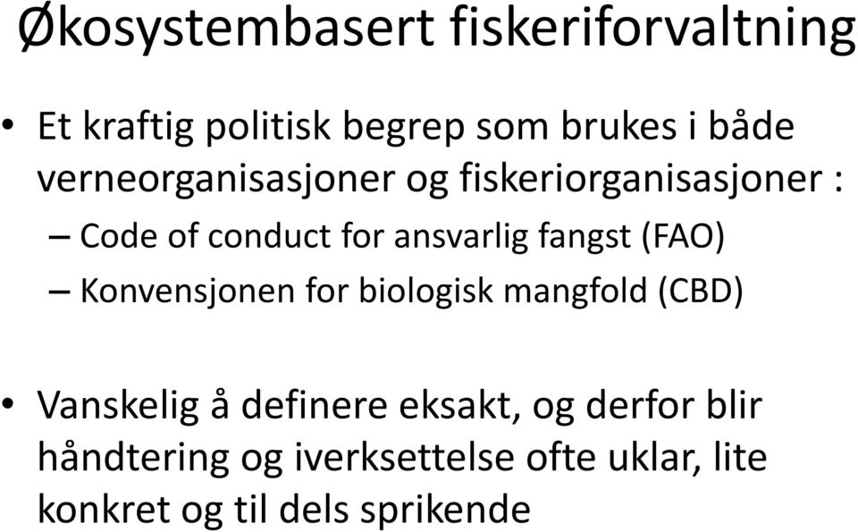 fangst (FAO) Konvensjonen for biologisk mangfold (CBD) Vanskelig å definere