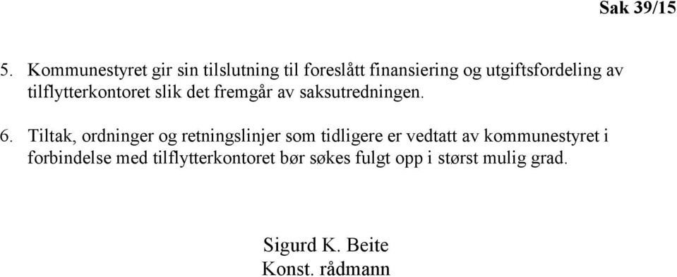 tilflytterkontoret slik det fremgår av saksutredningen. 6.