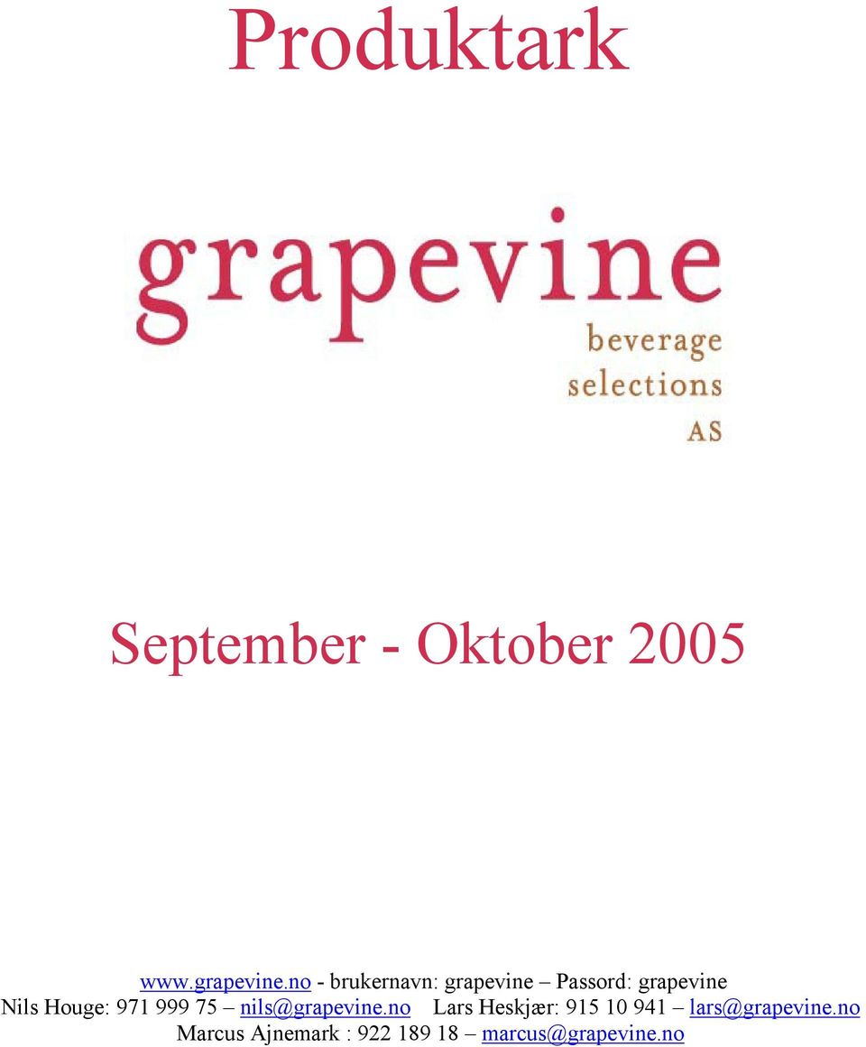 no - brukernavn: grapevine Passord: