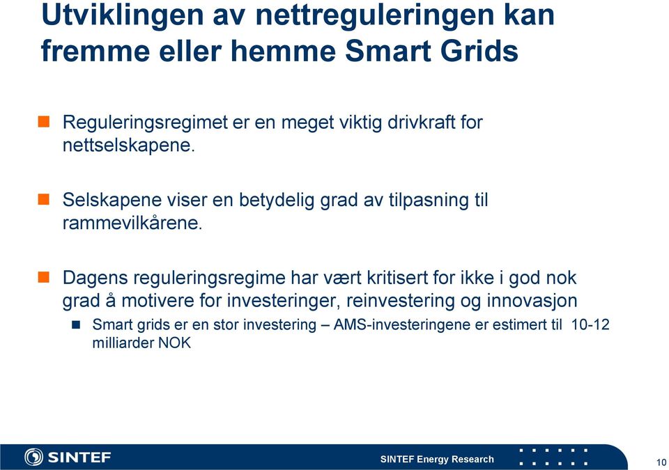 Dagens reguleringsregime har vært kritisert for ikke i god nok grad å motivere for investeringer,