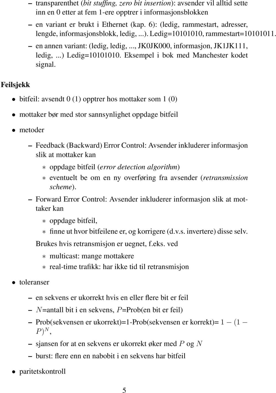 ..) Ledig=10101010. Eksempel i bok med Manchester kodet signal.