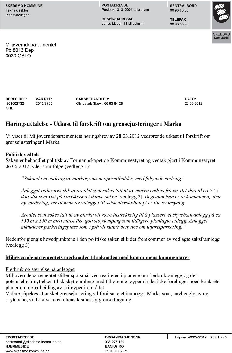 2012 1/HEF Høringsuttalelse - Utkast til forskrift om grensejusteringer i Marka Vi viser til Miljøverndepartementets høringsbrev av 28.03.