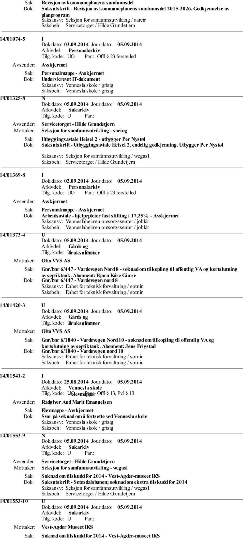 kode: O Offl 23 første led Personalmappe - nderskrevet IT-dokument 14/01325-8 N Servicetorget - Hilde Grundetjern Seksjon for samfunnsutvikling - saeing tbyggingsavtale Heisel 2 - utbygger Per Nystøl