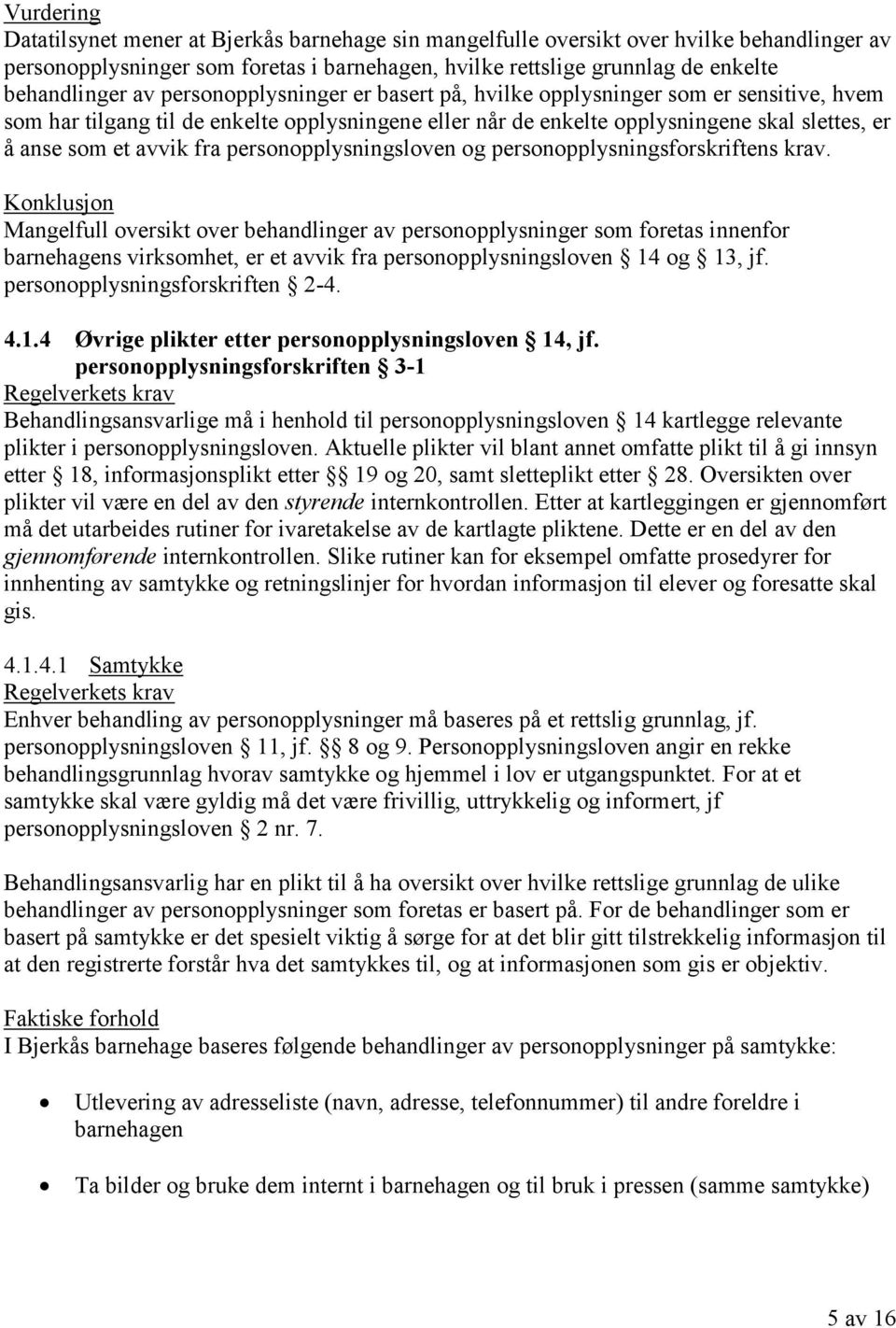 personopplysningsloven og personopplysningsforskriftens krav.