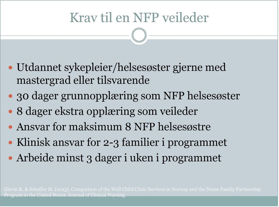 dager ekstra opplæring som veileder Ansvar for maksimum 8 NFP helsesøstre