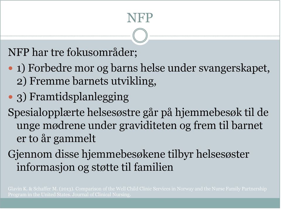 hjemmebesøk til de unge mødrene under graviditeten og frem til barnet er to år