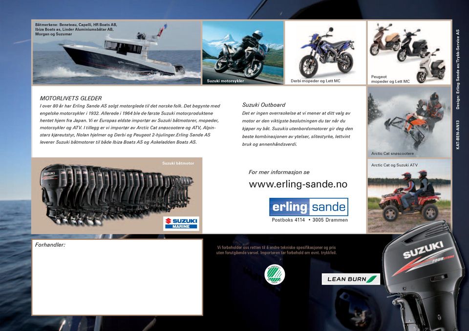 Vi er Europas eldste importør av Suzuki båtmotorer, mopeder, motorsykler og ATV.