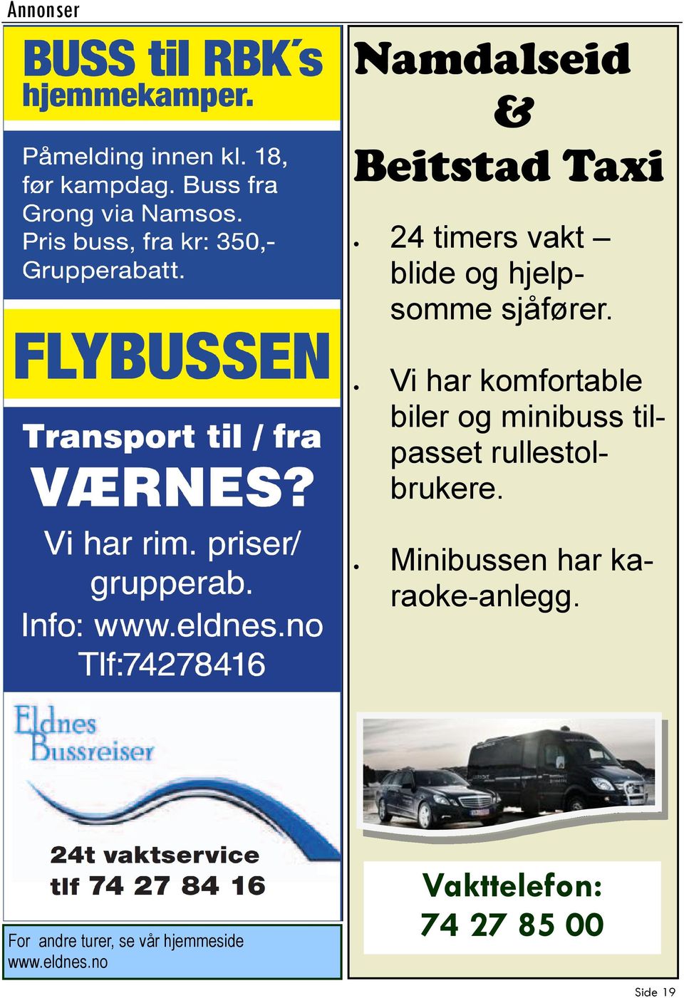 Vi har komfortable biler og minibuss tilpasset rullestolbrukere.