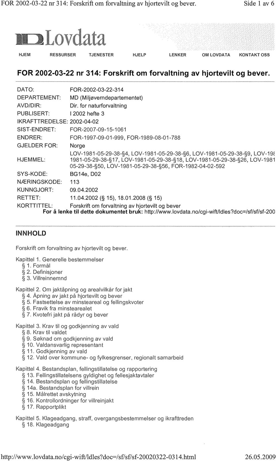 DATO: FOR-2002-03-22-31 4 DEPARTEMENT: MD (Miljøverndepartementet) AVD/DIR: Dir.