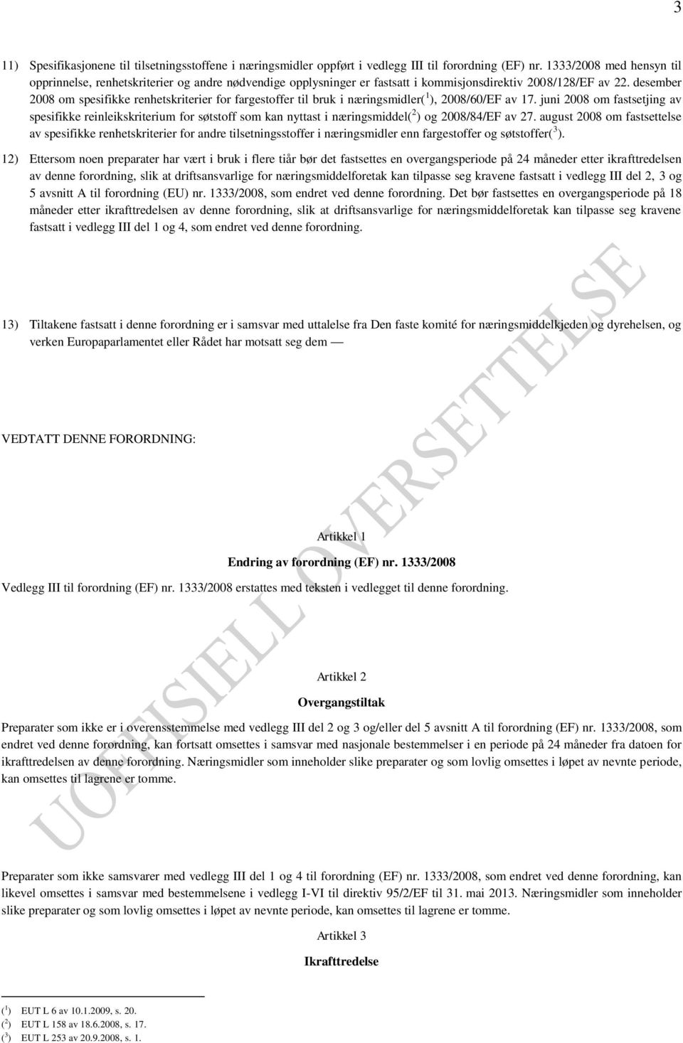 desember 2008 om spesifikke renhetskriterier for fargestoffer til bruk i næringsmidler( 1 ), 2008/60/EF av 17.