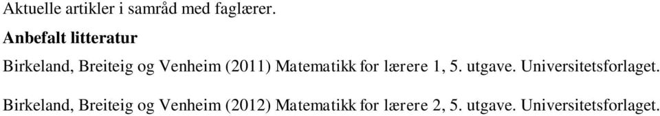 Matematikk for lærere 1, 5. utgave. Universitetsforlaget.