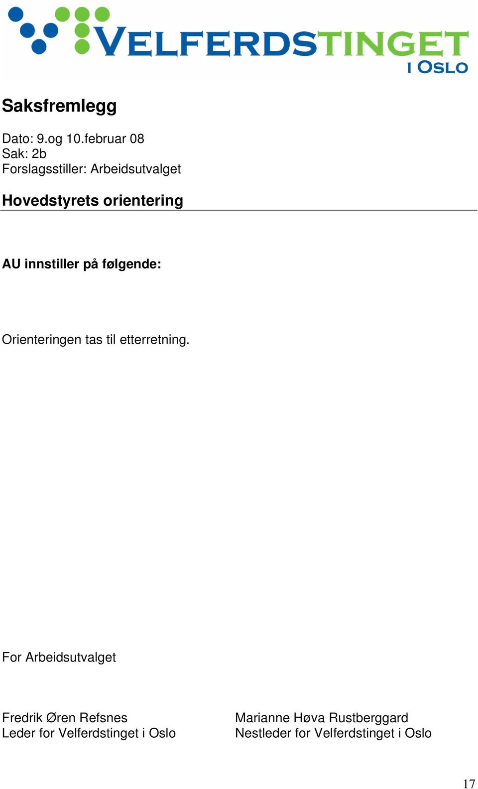 AU innstiller på følgende: Orienteringen tas til etterretning.