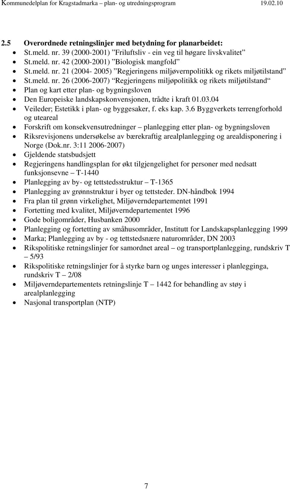 04 Veileder; Estetikk i plan- og byggesaker, f. eks kap. 3.