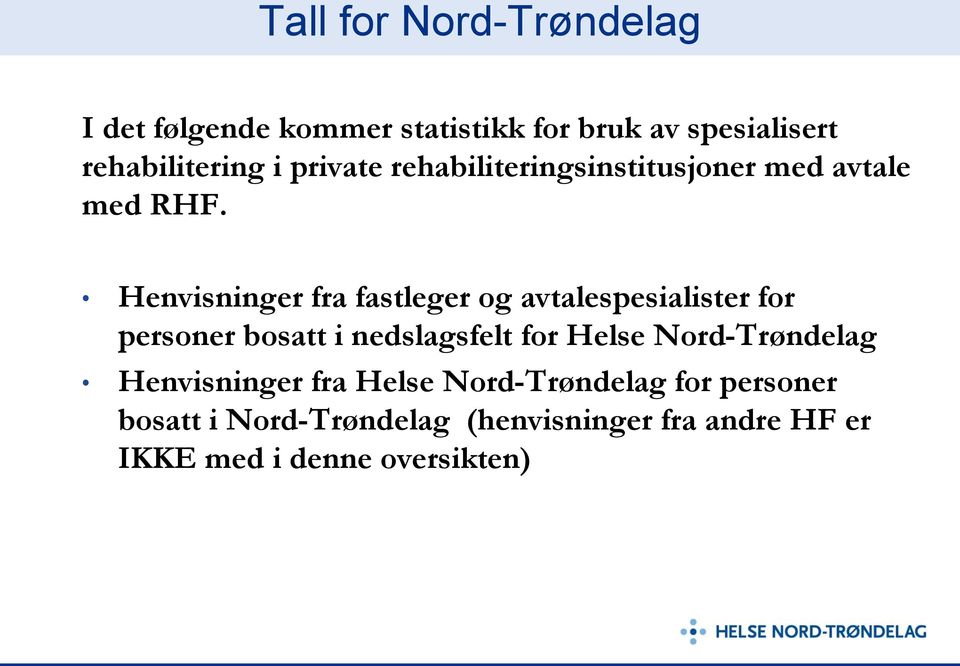 Henvisninger fra fastleger og avtalespesialister for personer bosatt i nedslagsfelt for Helse