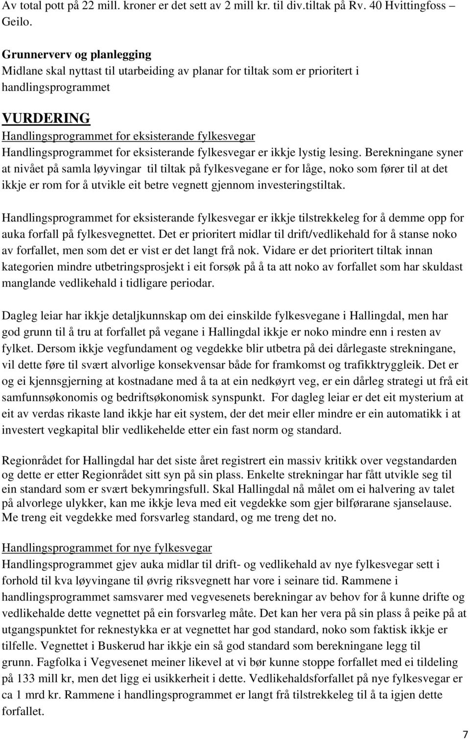 Handlingsprogrammet for eksisterande fylkesvegar er ikkje lystig lesing.