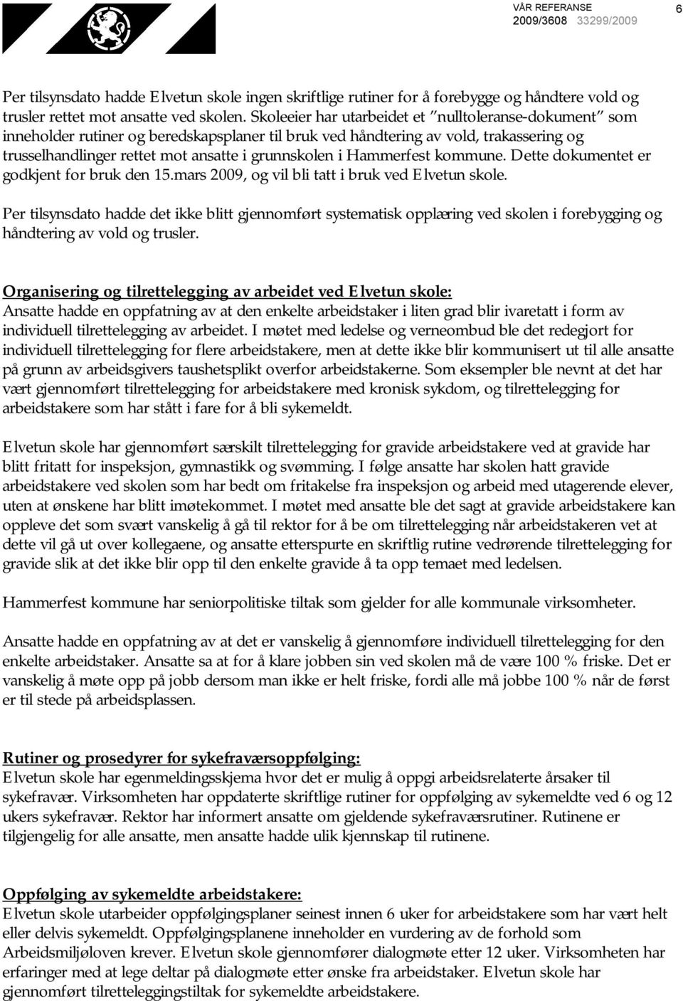 Hammerfest kommune. Dette dokumentet er godkjent for bruk den 15.mars 2009, og vil bli tatt i bruk ved Elvetun skole.