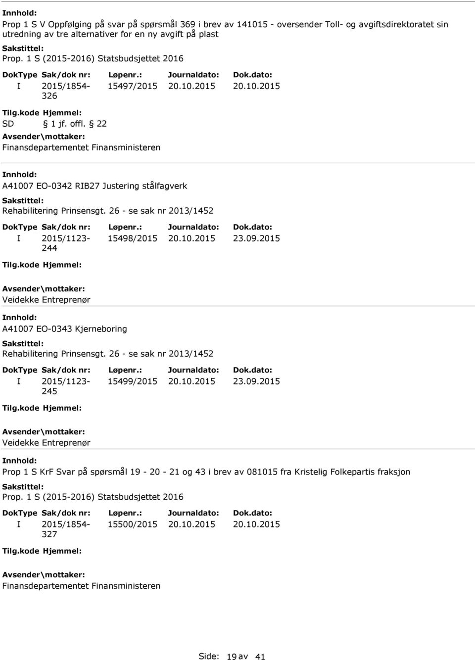 22 Finansdepartementet Finansministeren nnhold: A41007 EO-0342 RB27 Justering stålfagverk 244 15498/2015 23.09.