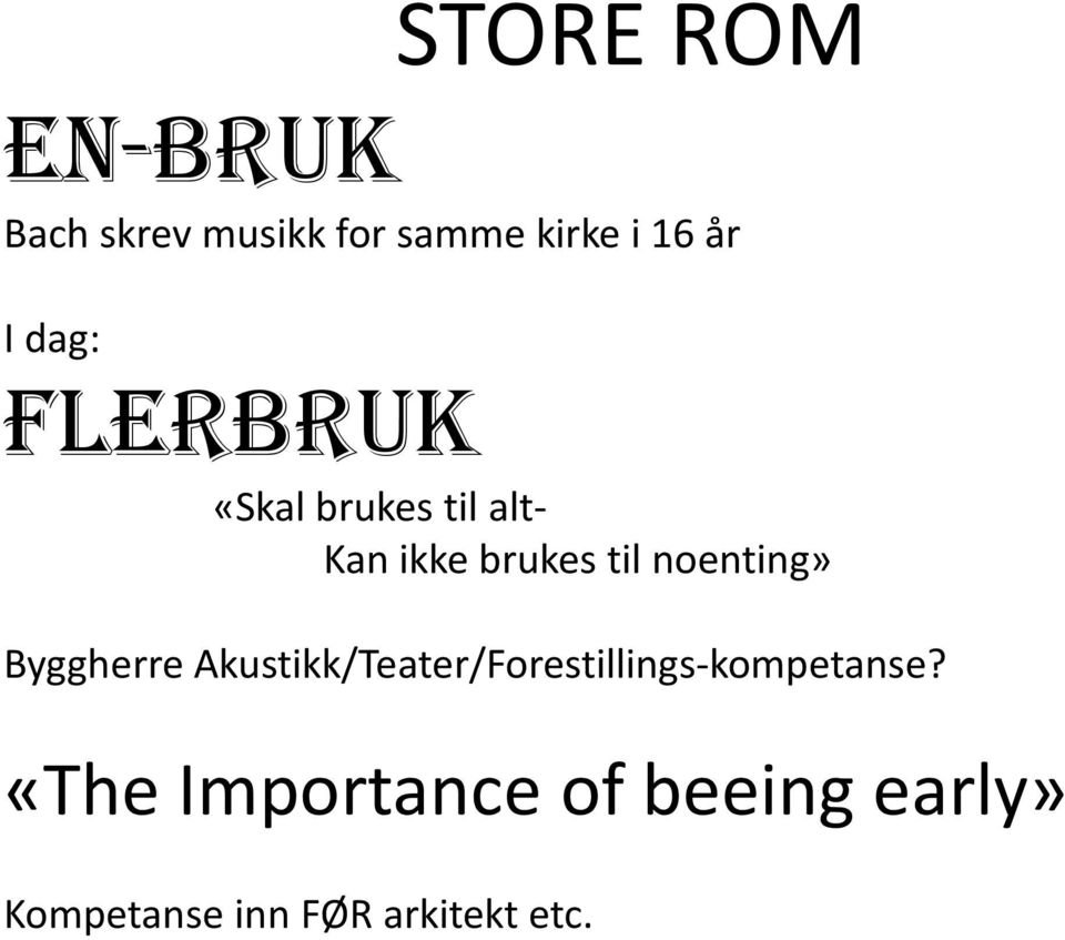 noenting» Byggherre Akustikk/Teater/Forestillings-kompetanse?