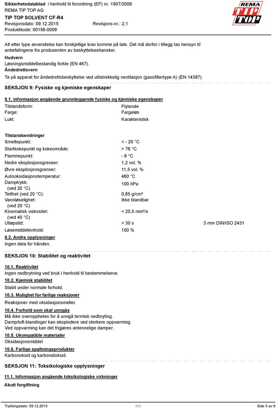 SEKSJON 9: Fysiske og kjemiske egenskaper 9.1.