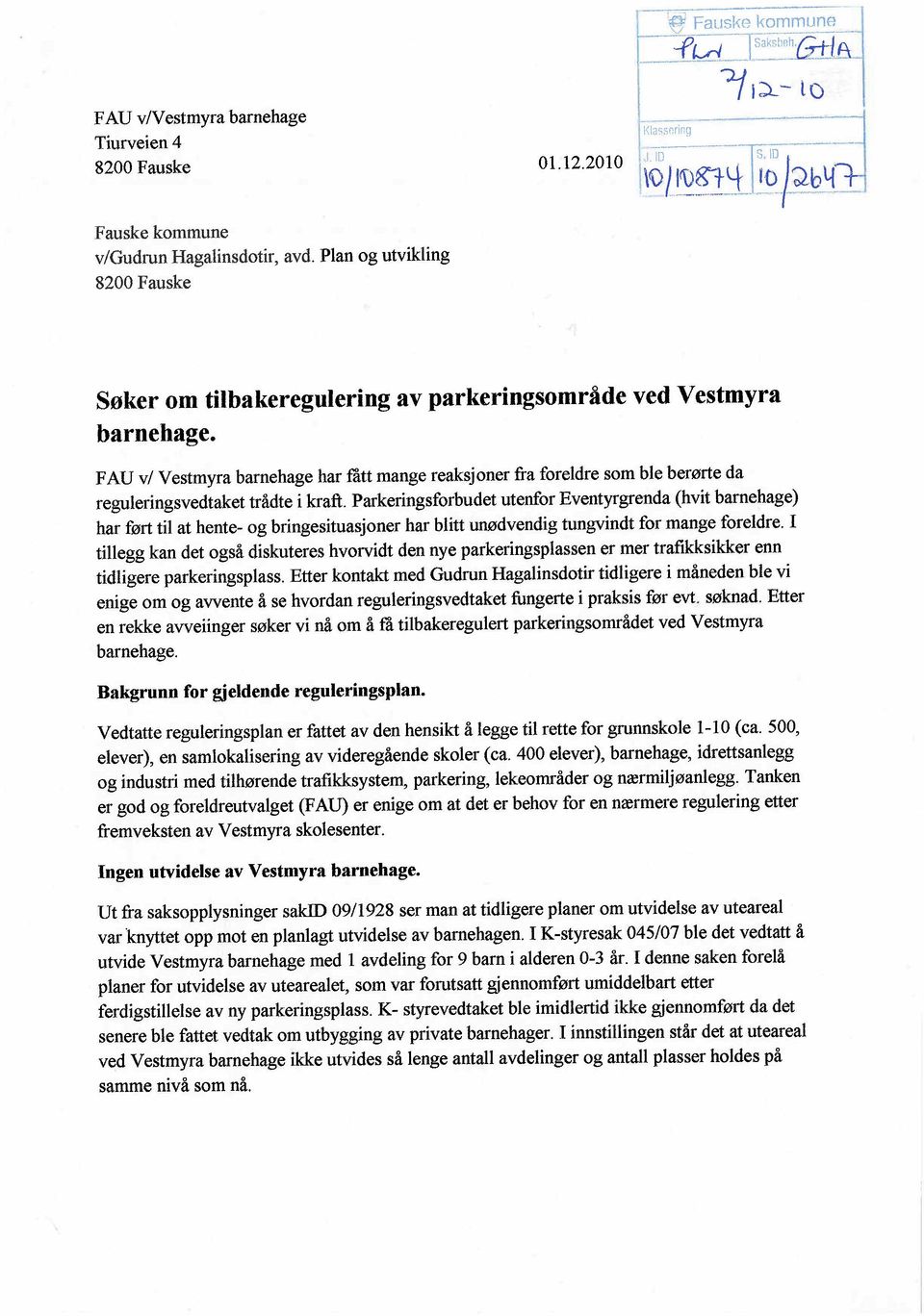 F AU vi Vestmyra barnehage har fått mange reaksj oner fra foreldre som ble berørte da reguleringsvedtaket trådte i kraft.