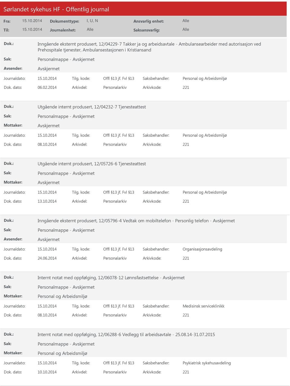 2014 Arkivdel: Personalarkiv Arkivkode: 221 Utgående internt produsert, 12/05726-6 Tjenesteattest Personalmappe - Dok. dato: 13.10.