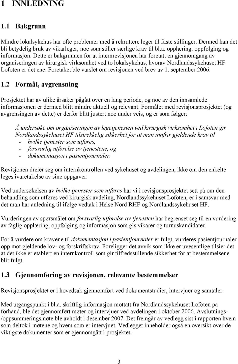 Foretaket ble varslet om revisjonen ved brev av 1.