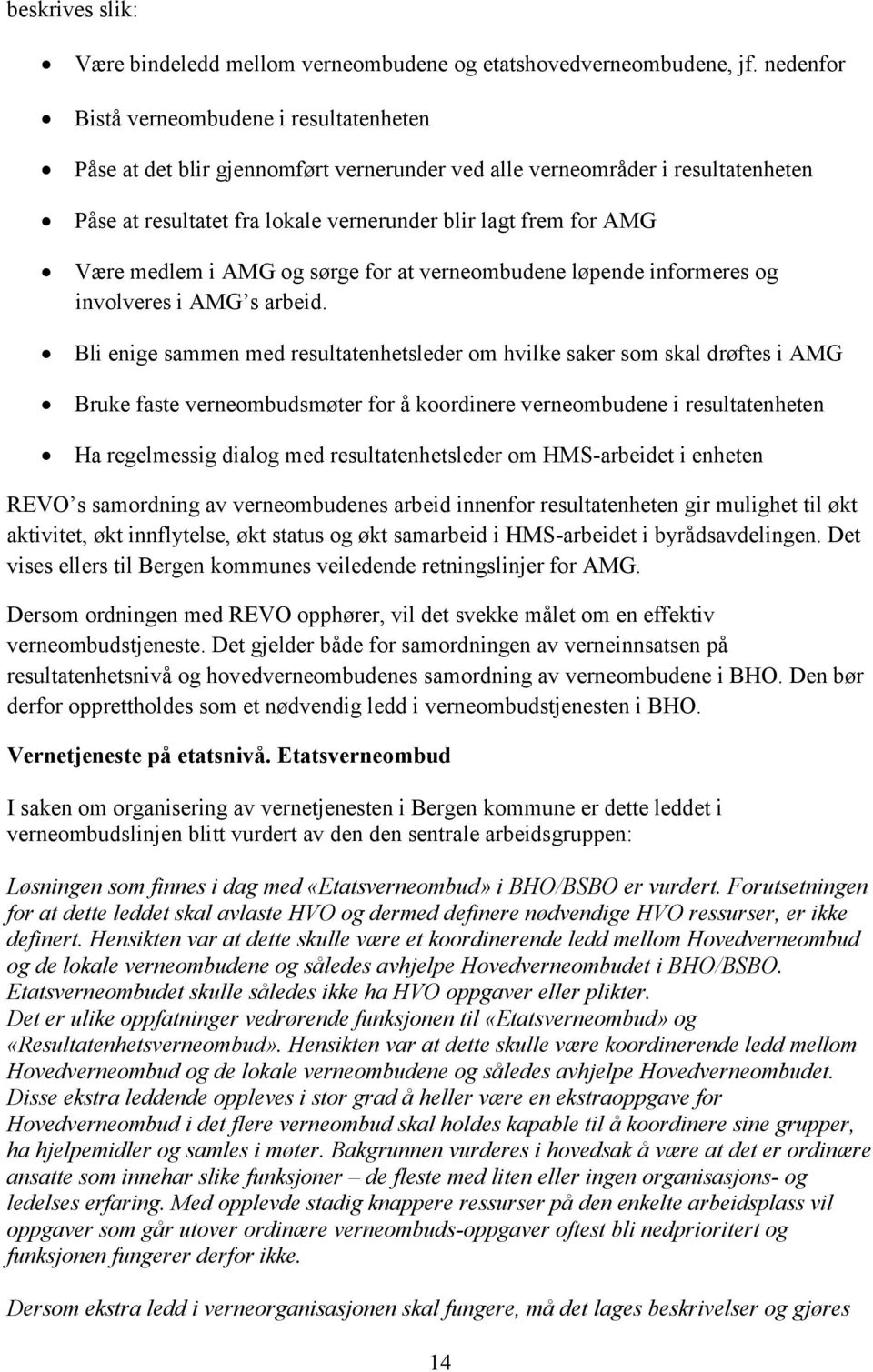 medlem i AMG og sørge for at verneombudene løpende informeres og involveres i AMG s arbeid.