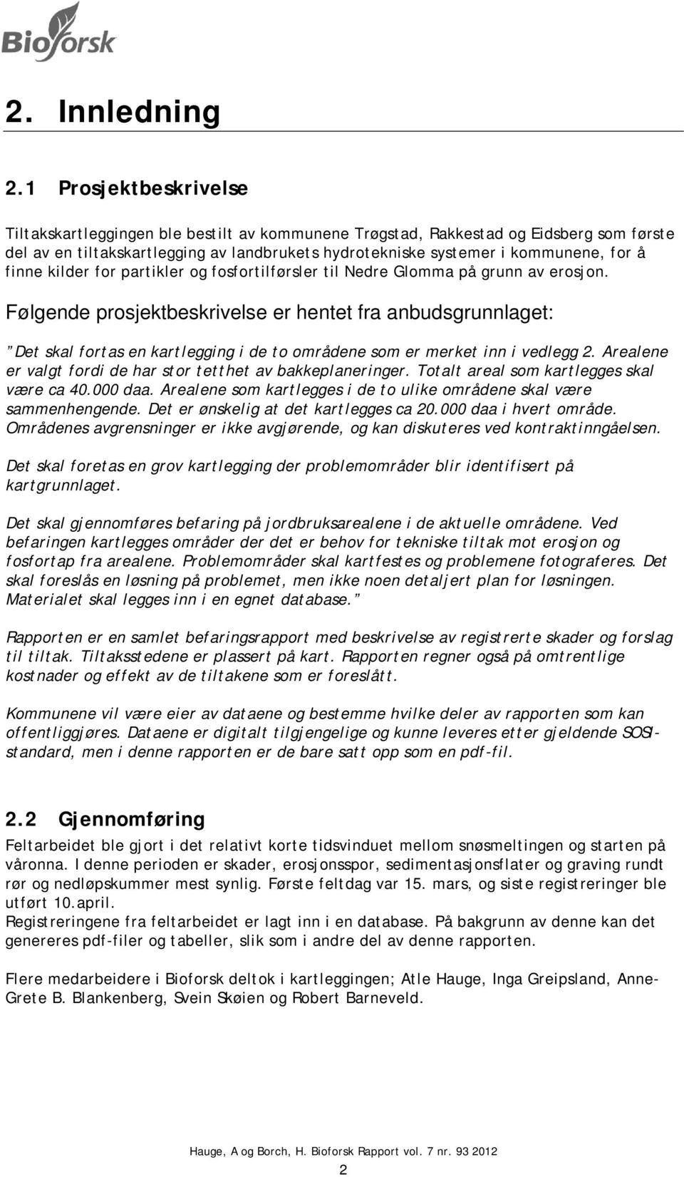 finne kilder for partikler og fosfortilførsler til Nedre Glomma på grunn av erosjon.