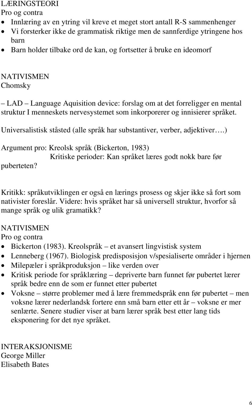 innisierer språket. Universalistisk ståsted (alle språk har substantiver, verber, adjektiver.