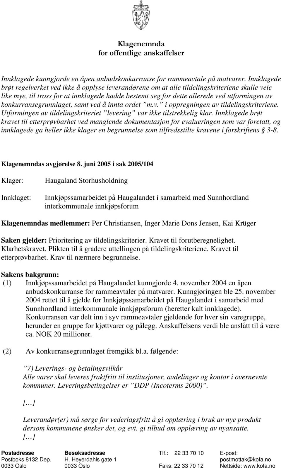 konkurransegrunnlaget, samt ved å innta ordet m.v. i oppregningen av tildelingskriteriene. Utformingen av tildelingskriteriet levering var ikke tilstrekkelig klar.