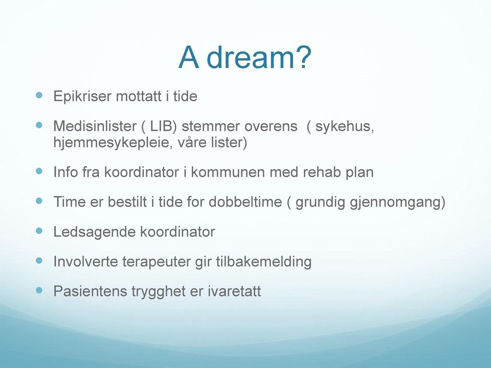 Info fra koordinator i kommunen med rehab plan Time er bestilt i tide for