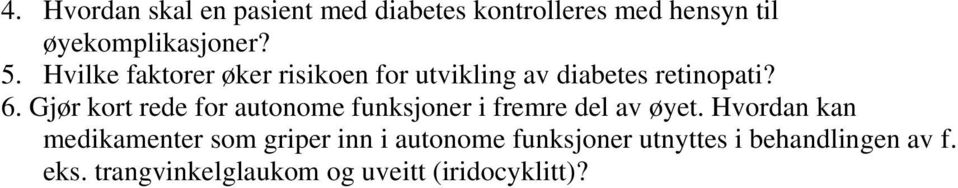 Gjør kort rede for autonome funksjoner i fremre del av øyet.