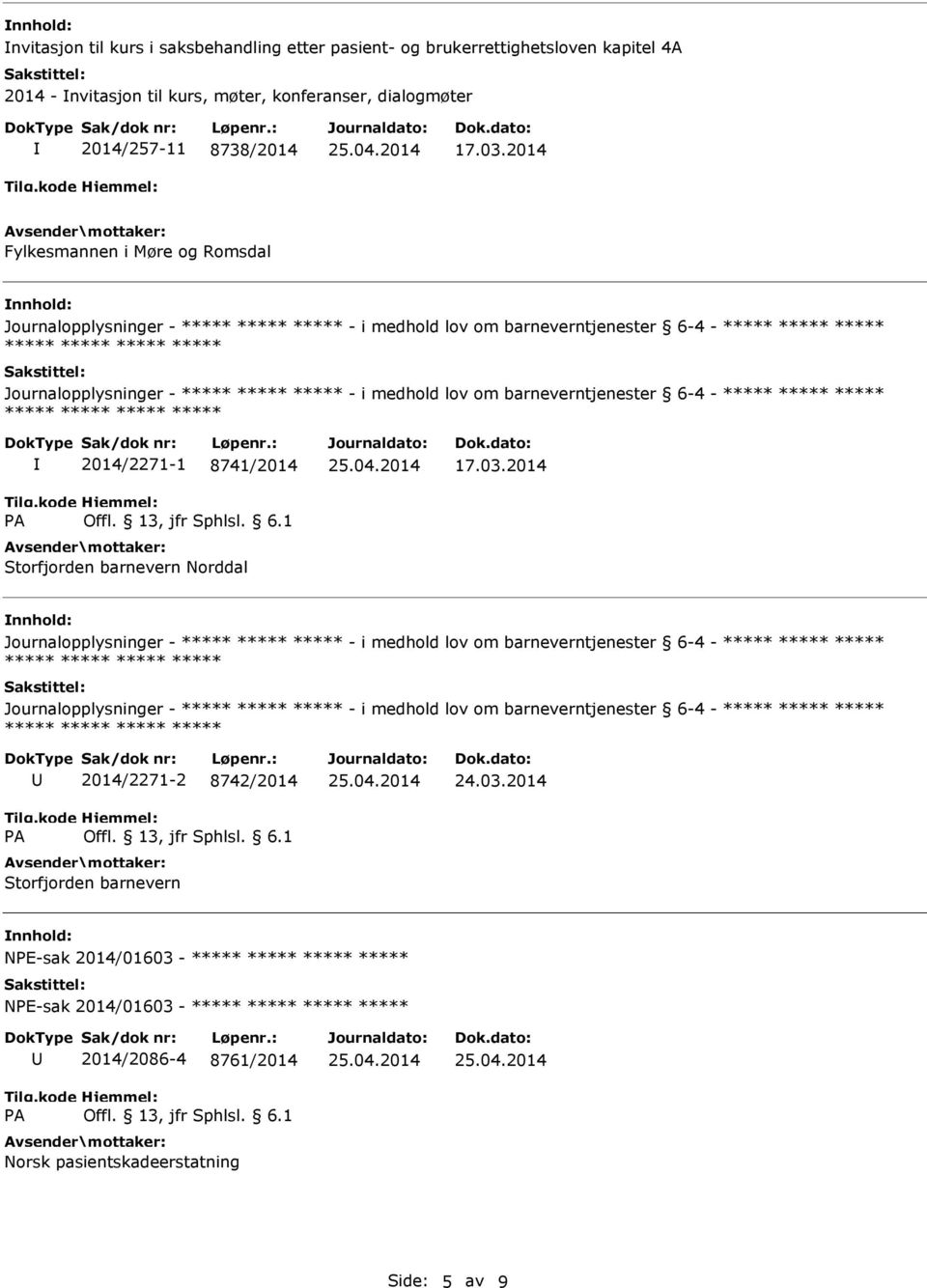 2014 Fylkesmannen i Møre og Romsdal Journalopplysninger - - i medhold lov om barneverntjenester 6-4 - Journalopplysninger - - i medhold lov om barneverntjenester 6-4