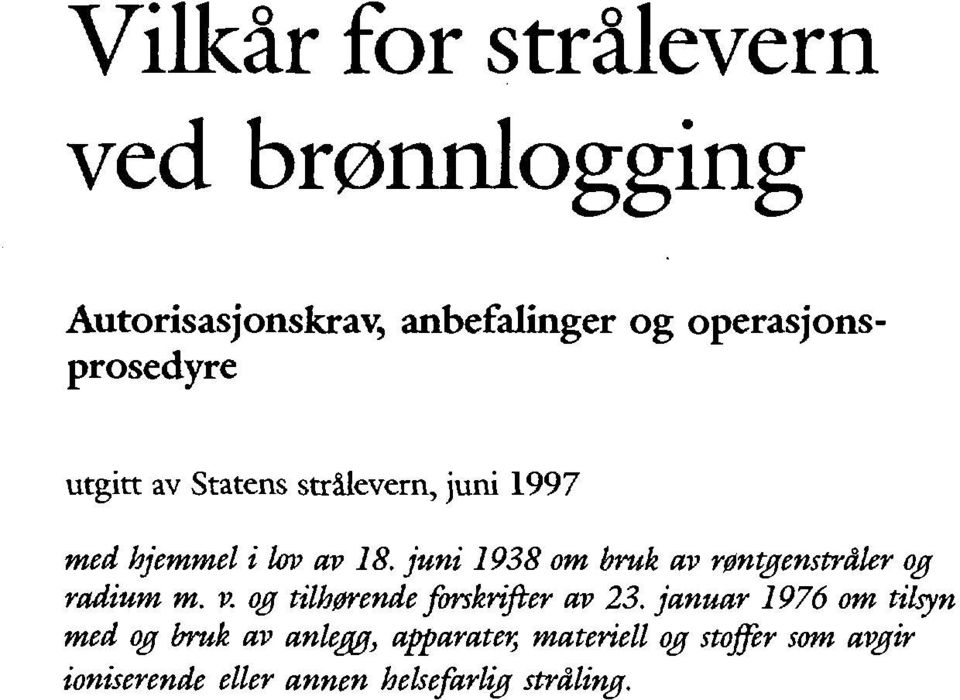 juni 1938 om bruk av røntgenstråler og radium m. v. og tilhørende forskrifter av 23.