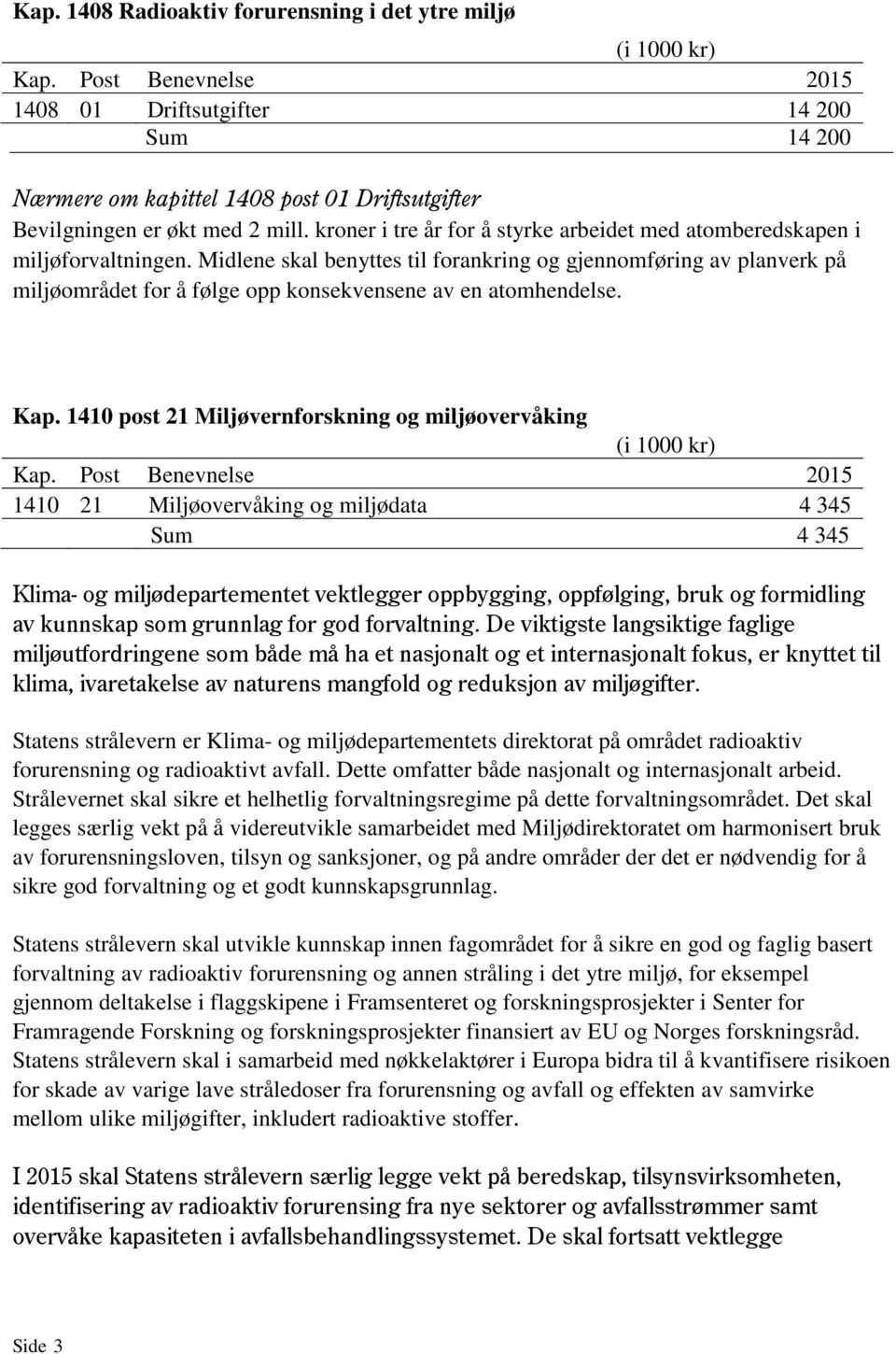 kroner i tre år for å styrke arbeidet med atomberedskapen i miljøforvaltningen.