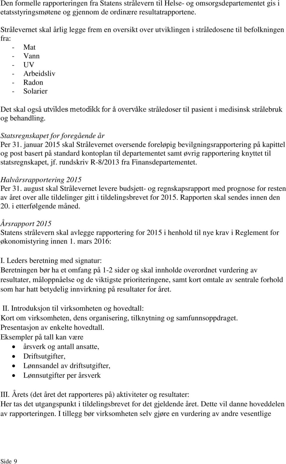 stråledoser til pasient i medisinsk strålebruk og behandling. Statsregnskapet for foregående år Per 31.