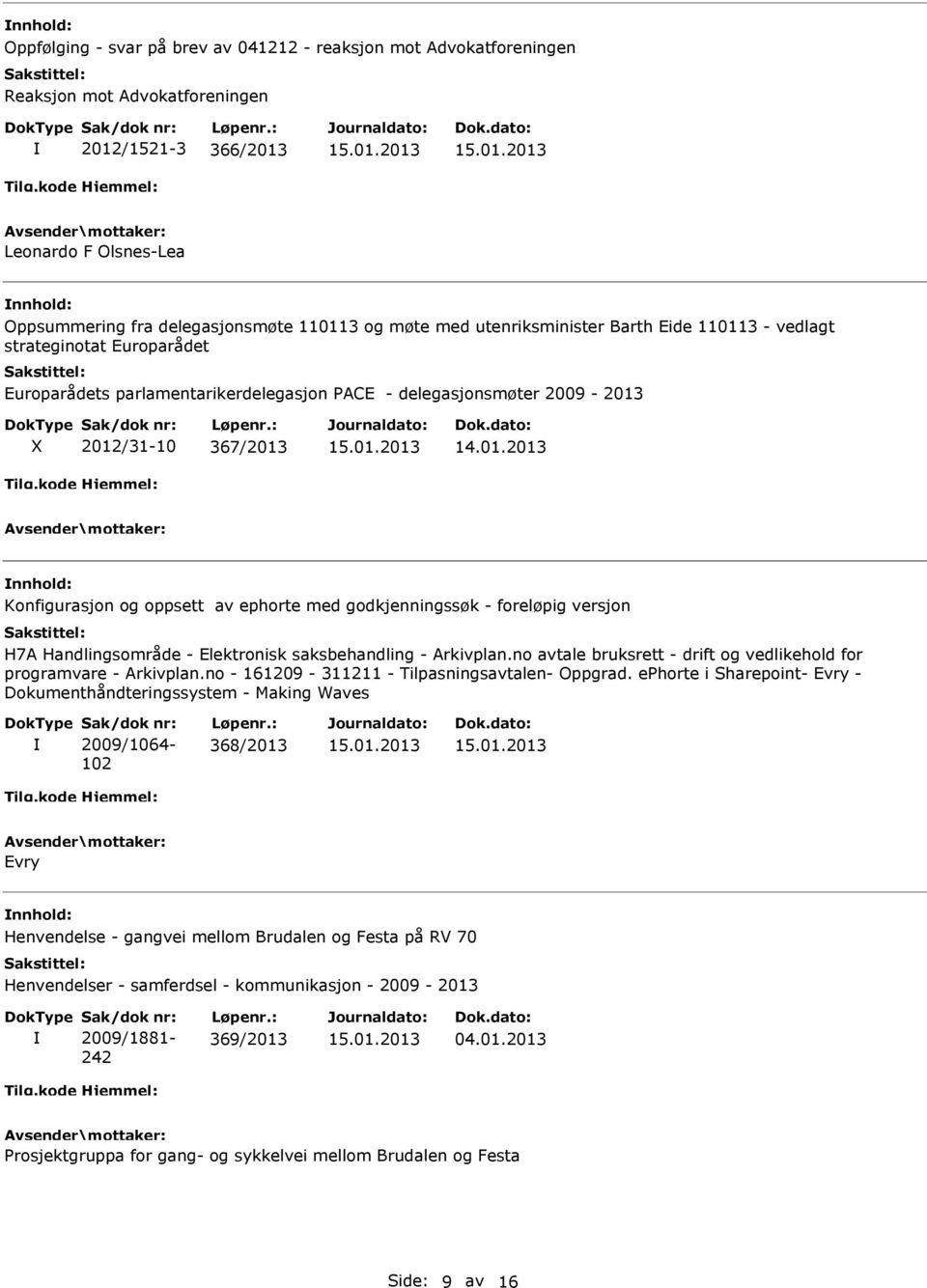 med godkjenningssøk - foreløpig versjon H7A Handlingsområde - Elektronisk saksbehandling - Arkivplan.no avtale bruksrett - drift og vedlikehold for programvare - Arkivplan.