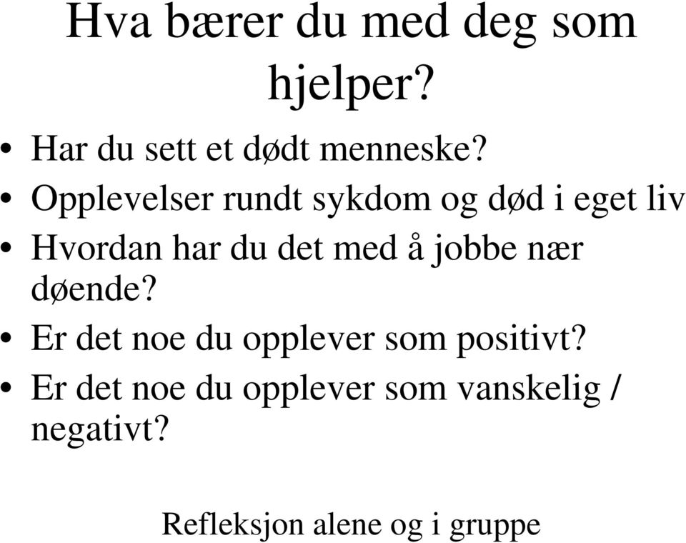 å jobbe nær døende? Er det noe du opplever som positivt?