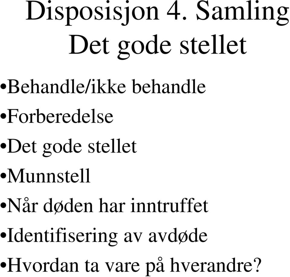 behandle Forberedelse Det gode stellet