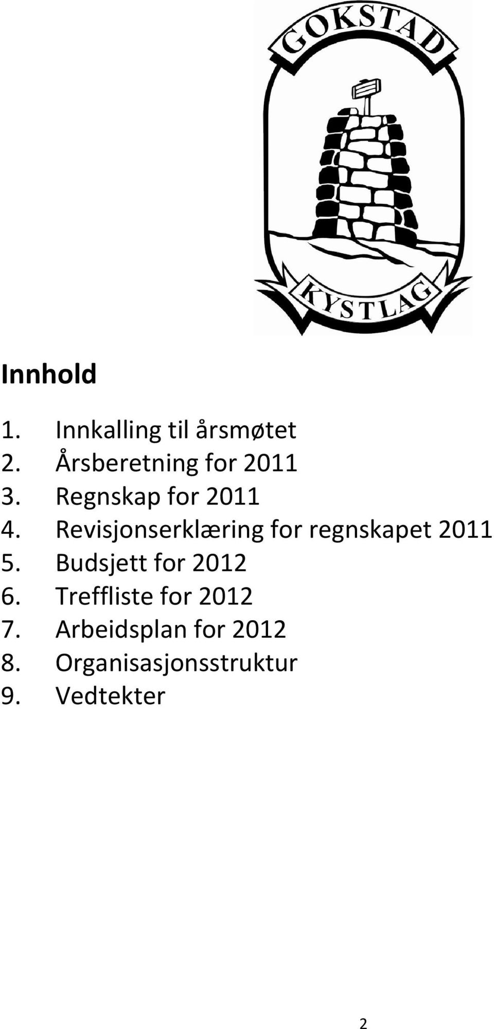 Revisjonserklæring for regnskapet 2011 5.